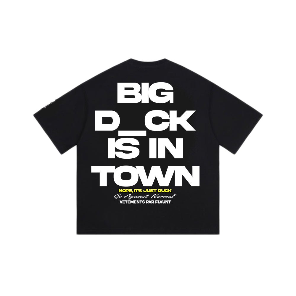 'big d*ck is in town' GRAPHIC T - SHIRT - FLVUNT