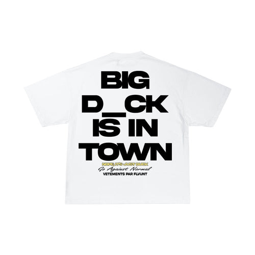 'big d*ck is in town' GRAPHIC T - SHIRT - FLVUNT